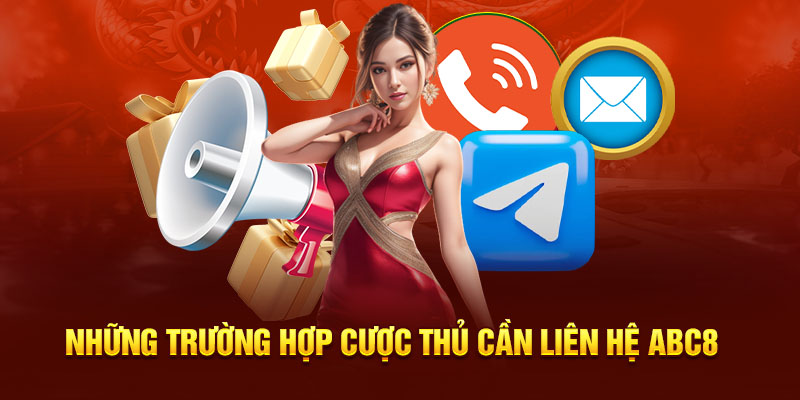 Những trường hợp cược thủ cần liên hệ ABC8