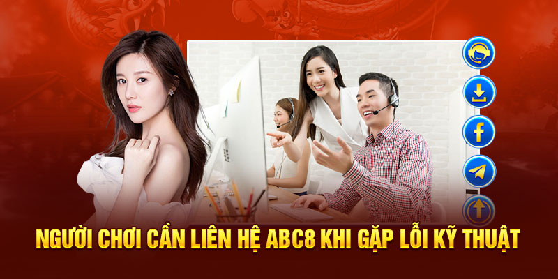 Người chơi cần liên hệ ABC8 khi gặp lỗi kỹ thuật