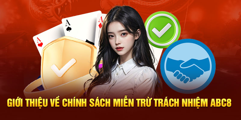 Giới thiệu về chính sách miễn trừ trách nhiệm ABC8