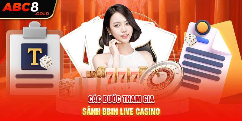 Các bước tham gia cá cược tại sảnh game BBIN Live Casino